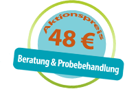 Aktionspreis 48,- Euro Beratung & Probebehandlung